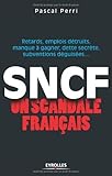 Sncf Un Scandale Franais Retards Emplois Dtruits Manque Gagner Dette Secrte Subventions Dguises Ed Organisation