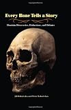 Every Bone Tells A Story Hominin Discoveries Deductions And Debates