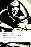 A Discourse On The Method Of Correctly Conducting Ones Reason And Seeking Truth In The Sciences Oxford Worlds Classics English Edition