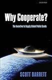 Why Cooperate The Incentive To Supply Global Public Goods
