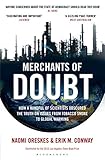 Merchants Of Doubt How A Handful Of Scientists Obscured The Truth On Issues From Tobacco Smoke To Global Warming English Edition