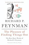 The Pleasure Of Finding Things Out The Best Short Works Of Richard P Feynman