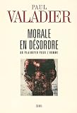 Morale En Dsordre Un Plaidoyer Pour Lhomme Essais Religieux Hors Collection T 1