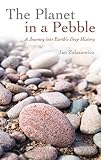 The Planet In A Pebble A Journey Into Earths Deep History Oxford Landmark Science English Edition