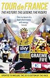 Tour De France The History The Legend The Riders English Edition