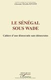 Le Sngal Sous Wade Cahiers Dune Dmocratie Sans Dmocrates Points De Vue
