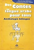 Des Contes En Langue Arabe Pour Tous : Anthologie Bilingue
