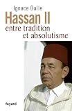 Hassan Ii Entre Tradition Et Absolutisme Biographies Historiques