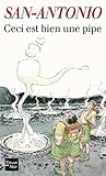 Ceci Est Bien Une Pipe (san Antonio T. 172)