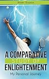 A Comparative Study Of Enlightenment My Personal Journey English Edition