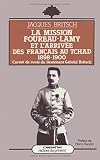 La Mission Foureaulamy Et Larrive Des Franais Au Tchad 18981900 Carnets De Route Du Lieutenant Gabriel Britsch Racines Du Prsent