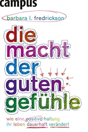 Die Macht der positiven Emotionen Barbara L. Fredrickson