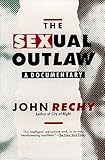 The Sexual Outlaw A Documentary Rechy John English Edition