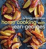 Home Cooking With Jeangeorges My Favorite Simple Recipes A Cookbook English Edition