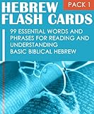 Hebrew Flash Cards 99 Essential Words And Phrases For Reading And Understanding Basic Biblical Hebrew Pack 1 English Edition