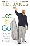 Let It Go Forgive So You Can Be Forgiven English Edition