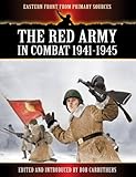 The Red Army In Combat 19411945 Eastern Front From Primary Sources English Edition