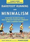 Runner's World Essential Guides: Barefoot Running and Minimalism: Everything You Need to Know to Make the Healthy Transition to Minimalism and Barefoot Running