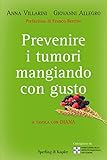 Prevenire I Tumori Mangiando Con Gusto A Tavola Con Diana Equilibri Italian Edition