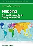 Mapping A Critical Introduction To Cartography And Gis Critical Introductions To Geography Book 12 English Edition