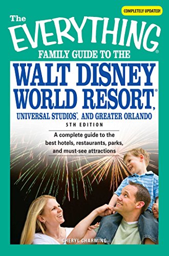 The Everything Family Guide to the Walt Disney World Resort, Universal Studios, and Greater Orlando (By: Cheryl Charming) cover