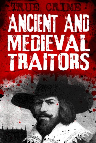 Ancient and Medieval Traitors - Back-stabbers, turncoats and conspirators book cover