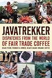 Javatrekker Dispatches From The World Of Fair Trade Coffee