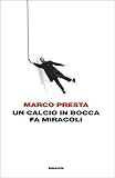Un Calcio In Bocca Fa Miracoli I Coralli Italian Edition