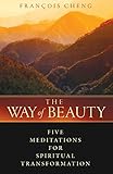 The Way Of Beauty Five Meditations For Spiritual Transformation English Edition