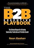 The B2b Executive Playbook The Ultimate Weapon For Achieving Sustainable Predictable And Profitable Growth English Edition