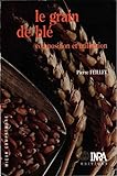 Le Grain De Bl%C3%A9: Composition Et Utilisation (mieux Comprendre)