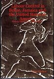 Labour Control In Belize Jamaica And The United States Of America
