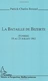 La Bataille De Bizerte Tunisie 19 Au 23 Juillet 1961 Collection Histoire Et Perspectives Mditerranennes