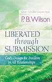 Liberated Through Submission Gods Design For Freedom In All Relationships English Edition