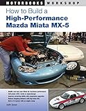 How To Build A Highperformance Mazda Miata Mx5 Motorbooks Workshop English Edition