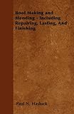 Boot Making And Mending Including Repairing Lasting And Finishing English Edition