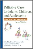 Palliative Care For Infants Children And Adolescents A Practical Handbook English Edition