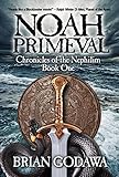 Noah Primeval Chronicles Of The Nephilim Book 1 English Edition