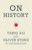 On History Tariq Ali And Oliver Stone In Conversation English Edition