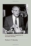 Zellig Harris From American Linguistics To Socialist Zionism The Mit Press English Edition