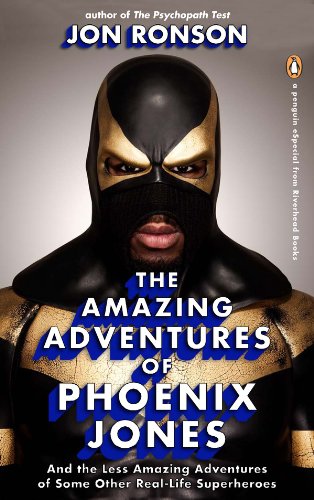 The Amazing Adventures of Phoenix Jones & the Less Amazing Adventures of Some Other Real-life Superheroes book cover