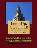 A Walking Tour Of Cleveland Ohio Look Up America English Edition