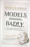 Models Behaving Badly Why Confusing Illusion With Reality Can Lead To Disaster On Wall Street And In Life English Edition