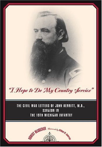 "I Hope to Do My Country Service" : The Civil War Letters of John Bennitt, M.D., Surgeon, 19th Michigan Infantry book cover