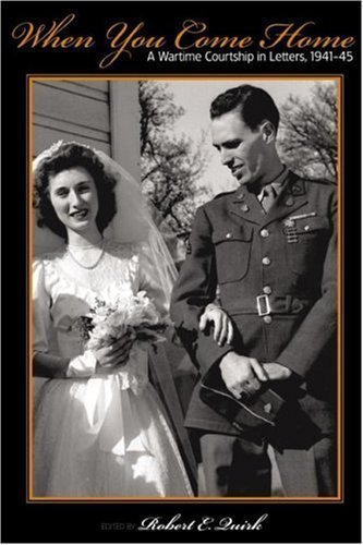 When You Come Home: A Wartime Courtship in Letters 1941-45 (By: Neal Shine,Robert E. Quirk) cover