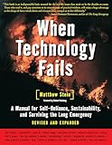 When Technology Fails A Manual For Selfreliance Sustainability And Surviving The Long Emergency 2nd Edition English Edition
