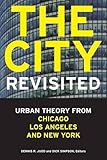 The City Revisited Urban Theory From Chicago Los Angeles And New York