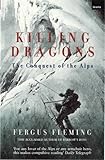 Killing Dragons The Conquest Of The Alps English Edition