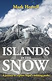Islands In The Snow A Journey To Explore Nepals Trekking Peaks Footsteps On The Mountain Diaries