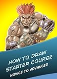 How To Draw The Complete Starter Course On How To Draw Easy Drawing Tutorials On How To Draw Manga Like A Pro English Edition